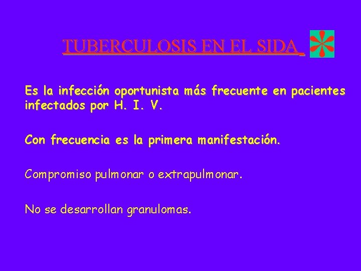 TUBERCULOSIS EN EL SIDA Es la infección oportunista más frecuente en pacientes infectados por