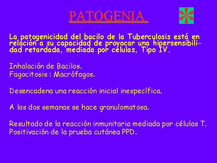 PATOGENIA La patogenicidad del bacilo de la Tuberculosis está en relación a su capacidad