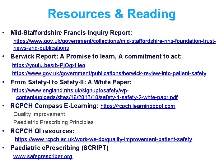 Resources & Reading • Mid-Staffordshire Francis Inquiry Report: https: //www. gov. uk/government/collections/mid-staffordshire-nhs-foundation-trustnews-and-publications • Berwick