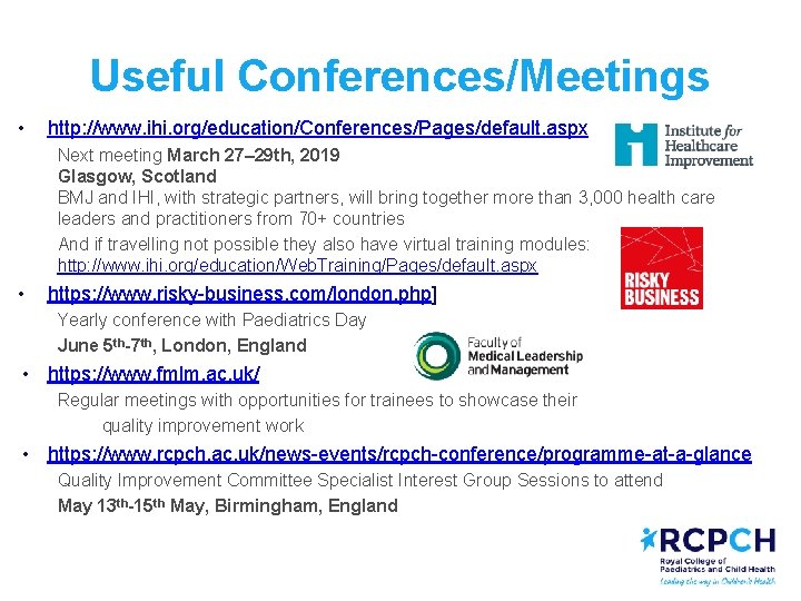 Useful Conferences/Meetings • http: //www. ihi. org/education/Conferences/Pages/default. aspx Next meeting March 27– 29 th,