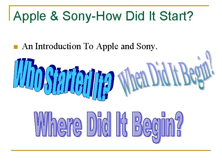 Apple & Sony-How Did It Start? n An Introduction To Apple and Sony. 