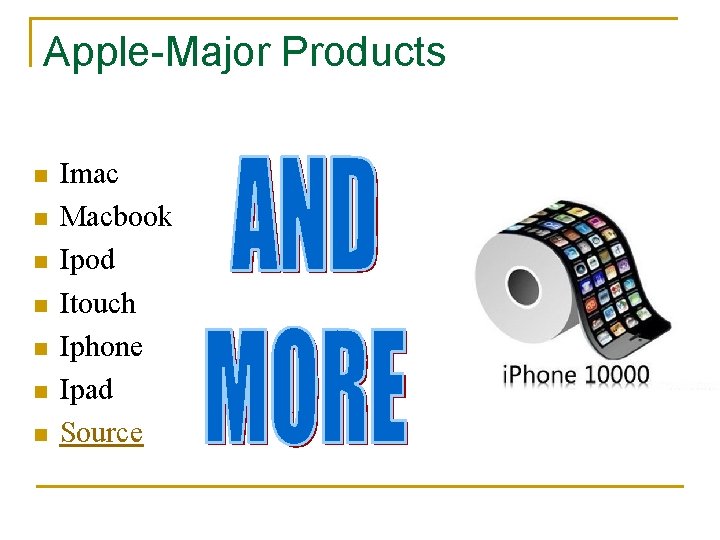 Apple-Major Products n n n n Imac Macbook Ipod Itouch Iphone Ipad Source 