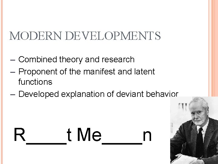 MODERN DEVELOPMENTS – Combined theory and research – Proponent of the manifest and latent