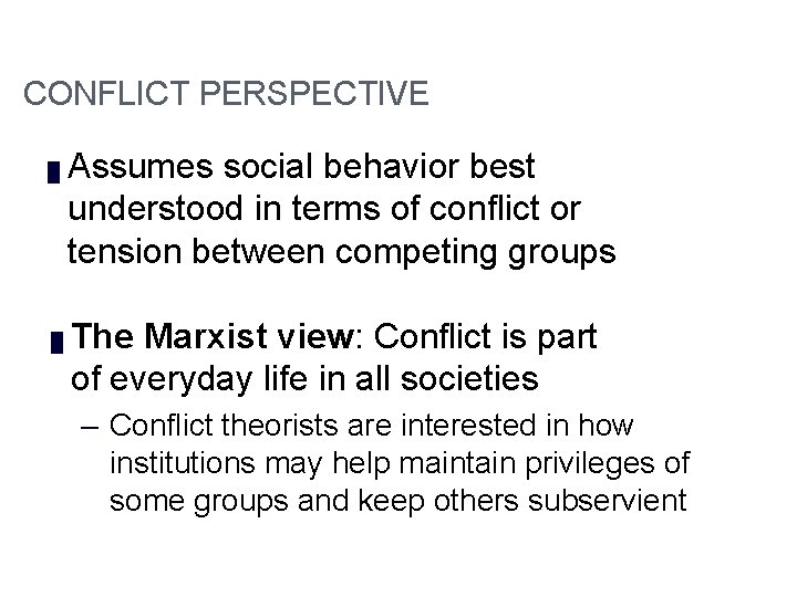 Module 3 CONFLICT PERSPECTIVE █ █ Assumes social behavior best understood in terms of