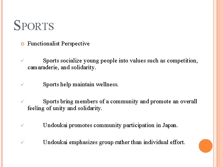 SPORTS Functionalist Perspective ü Sports socialize young people into values such as competition, camaraderie,