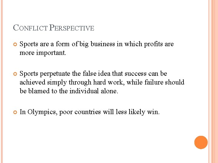 CONFLICT PERSPECTIVE Sports are a form of big business in which profits are more