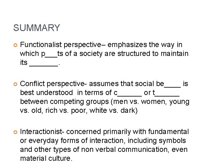 SUMMARY Functionalist perspective– emphasizes the way in which p___ts of a society are structured