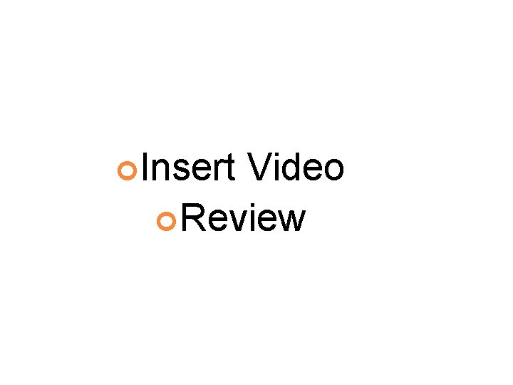  Insert Video Review 
