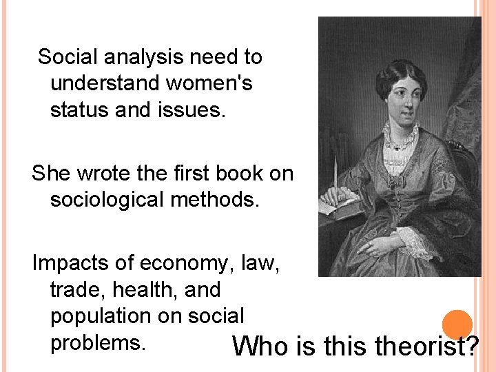  Social analysis need to understand women's status and issues. She wrote the first