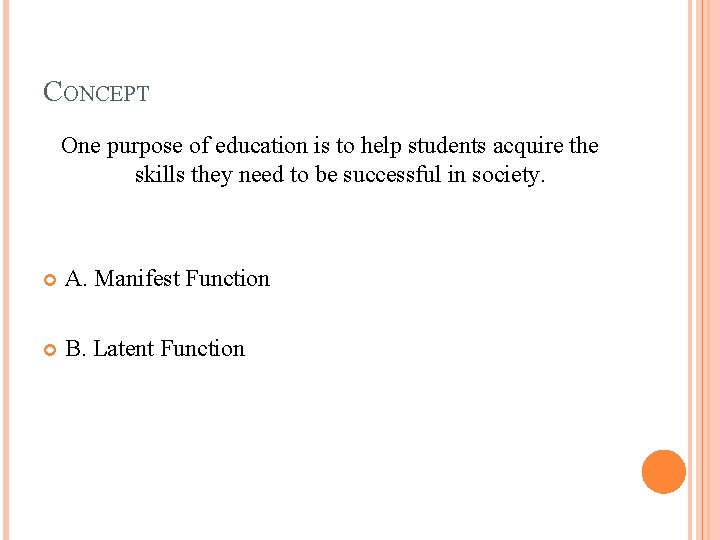 CONCEPT One purpose of education is to help students acquire the skills they need