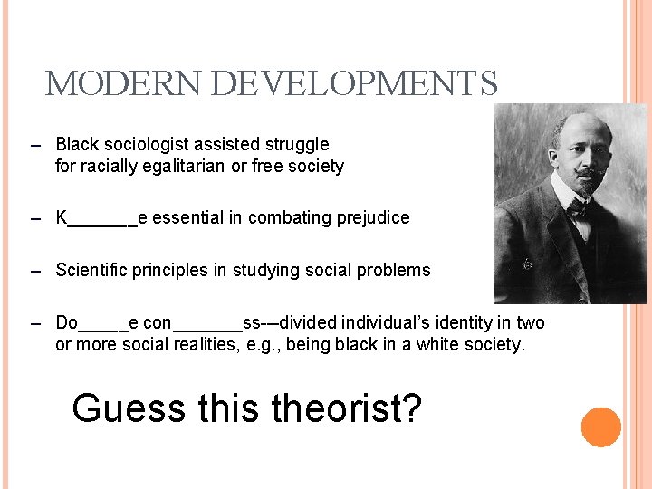 MODERN DEVELOPMENTS – Black sociologist assisted struggle for racially egalitarian or free society –