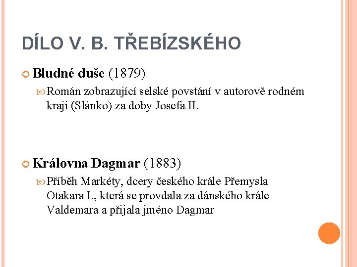 DÍLO V. B. TŘEBÍZSKÉHO Bludné duše (1879) Román zobrazující selské povstání v autorově rodném