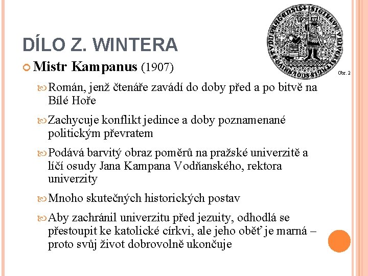 DÍLO Z. WINTERA Mistr Kampanus (1907) Román, jenž čtenáře zavádí do doby před a