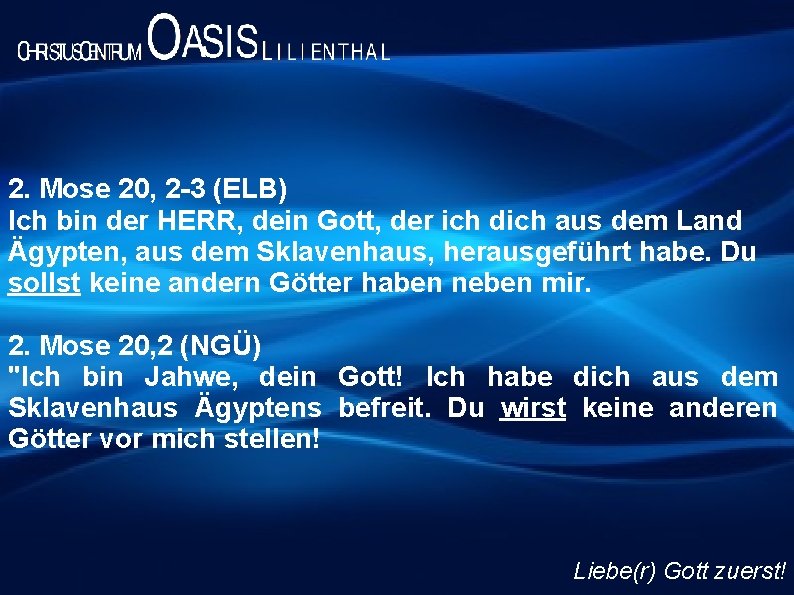 2. Mose 20, 2 -3 (ELB) Ich bin der HERR, dein Gott, der ich