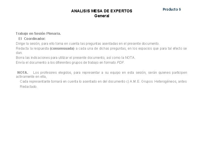 ANALISIS MESA DE EXPERTOS General Producto 6 Trabajo en Sesión Plenaria. El Coordinador: Dirige