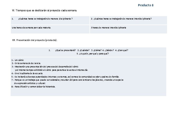 Producto 8 VI. Tiempos que se dedicarán al proyecto cada semana. 1. ¿Cuántas horas