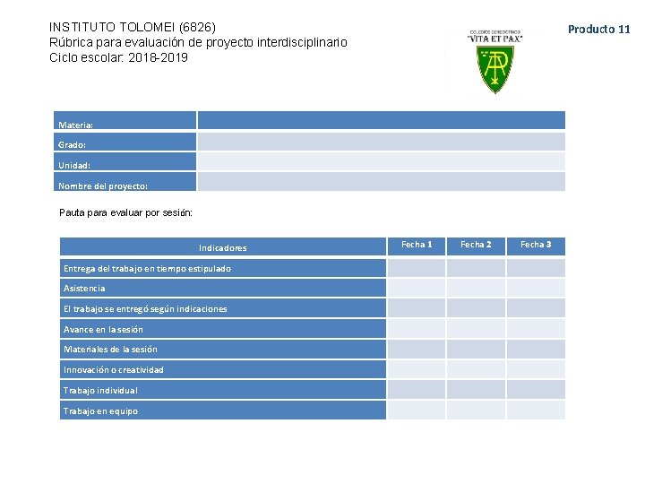 INSTITUTO TOLOMEI (6826) Rúbrica para evaluación de proyecto interdisciplinario Ciclo escolar: 2018 -2019 Producto