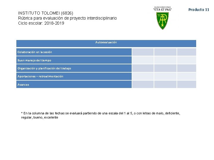 Producto 11 INSTITUTO TOLOMEI (6826) Rúbrica para evaluación de proyecto interdisciplinario Ciclo escolar: 2018