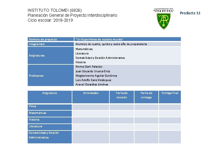 INSTITUTO TOLOMEI (6826) Planeación General de Proyecto Interdisciplinario Ciclo escolar: 2018 -2019 Nombre de