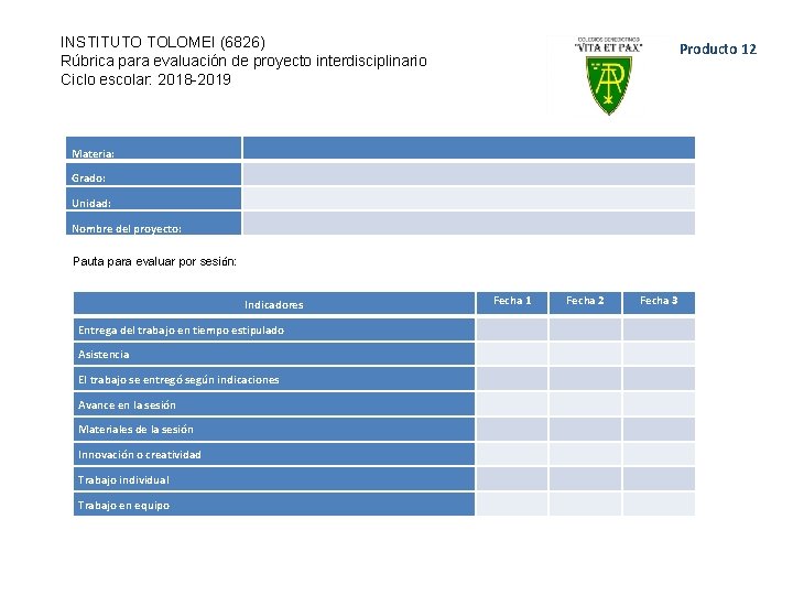 INSTITUTO TOLOMEI (6826) Rúbrica para evaluación de proyecto interdisciplinario Ciclo escolar: 2018 -2019 Producto