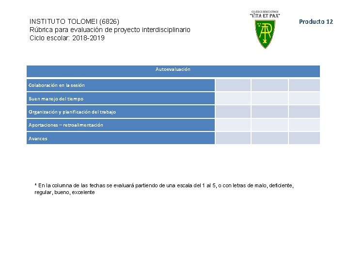 Producto 12 INSTITUTO TOLOMEI (6826) Rúbrica para evaluación de proyecto interdisciplinario Ciclo escolar: 2018