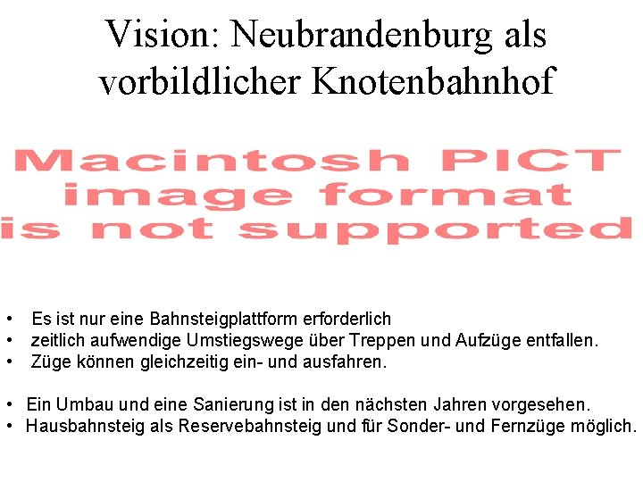 Vision: Neubrandenburg als vorbildlicher Knotenbahnhof • Es ist nur eine Bahnsteigplattform erforderlich • zeitlich