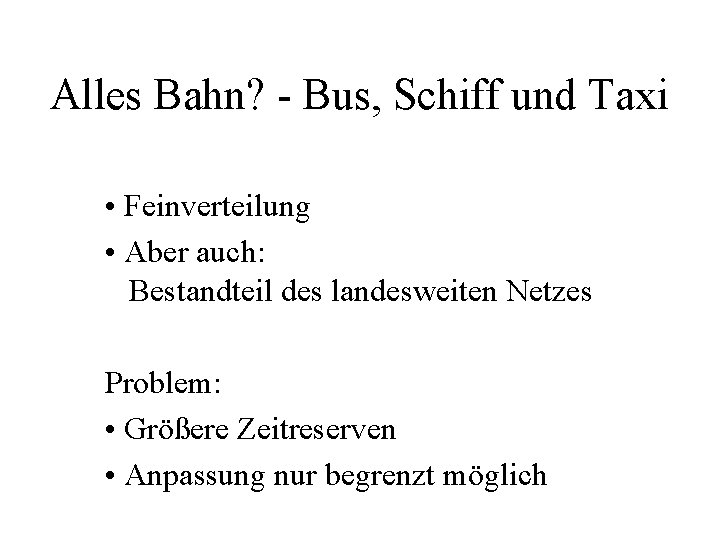 Alles Bahn? - Bus, Schiff und Taxi • Feinverteilung • Aber auch: Bestandteil des