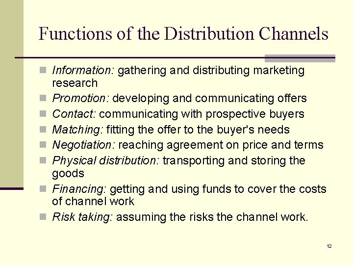 Functions of the Distribution Channels n Information: gathering and distributing marketing n n n