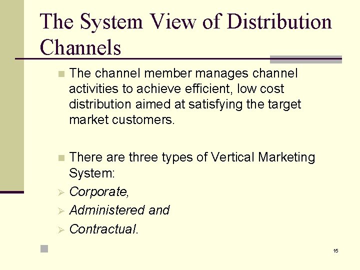 The System View of Distribution Channels n The channel member manages channel activities to