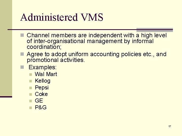 Administered VMS n Channel members are independent with a high level of inter-organisational management