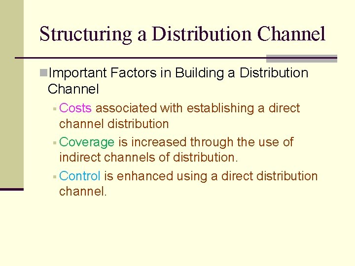 Structuring a Distribution Channel n. Important Factors in Building a Distribution Channel § Costs