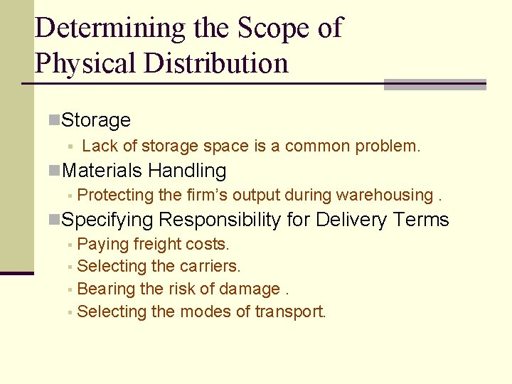 Determining the Scope of Physical Distribution n. Storage § Lack of storage space is