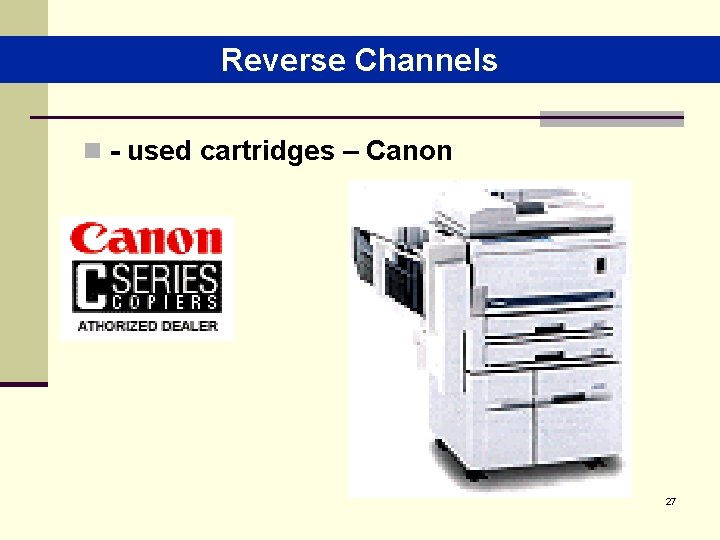 Reverse Channels n - used cartridges – Canon 27 