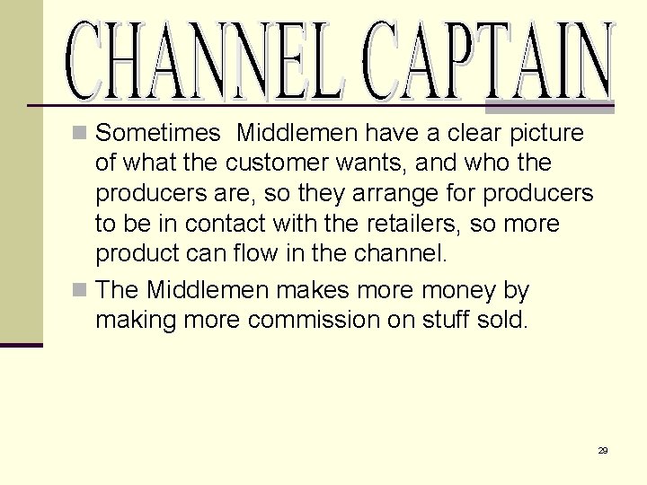 n Sometimes Middlemen have a clear picture of what the customer wants, and who
