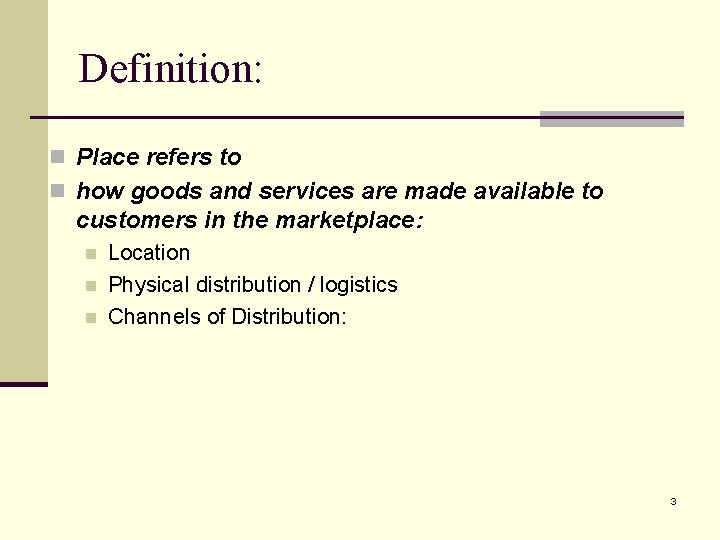 Definition: n Place refers to n how goods and services are made available to