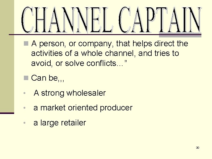 n A person, or company, that helps direct the activities of a whole channel,