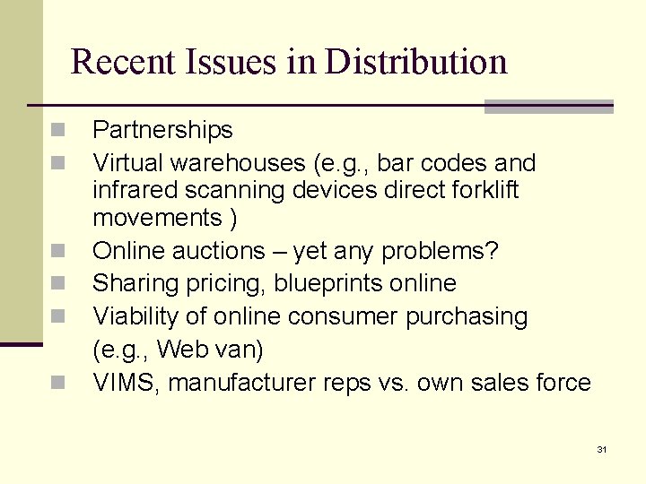 Recent Issues in Distribution n n n Partnerships Virtual warehouses (e. g. , bar