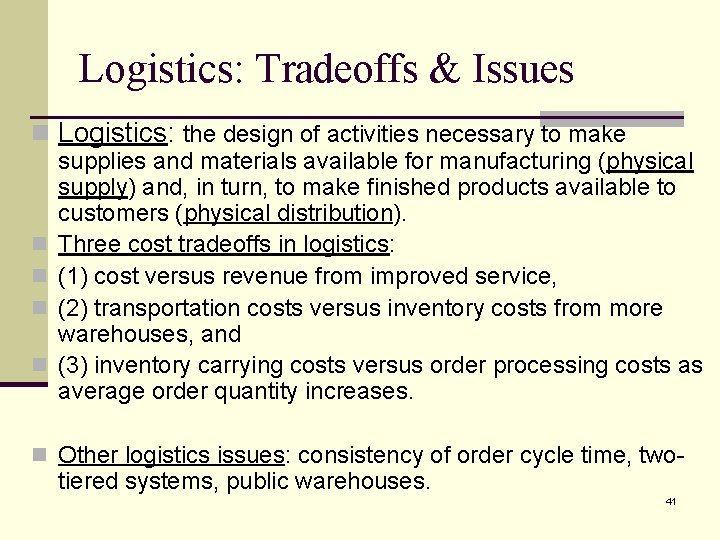 Logistics: Tradeoffs & Issues n Logistics: the design of activities necessary to make n