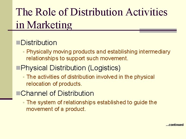 The Role of Distribution Activities in Marketing n. Distribution § Physically moving products and