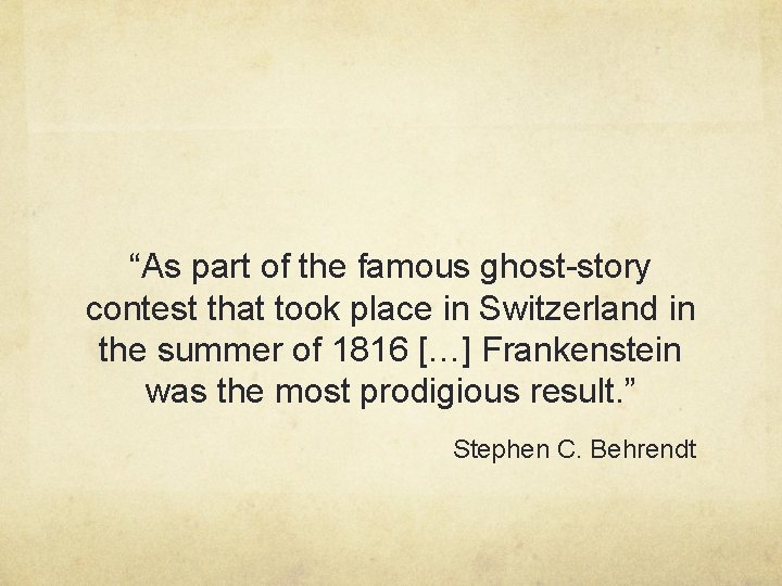 “As part of the famous ghost-story contest that took place in Switzerland in the