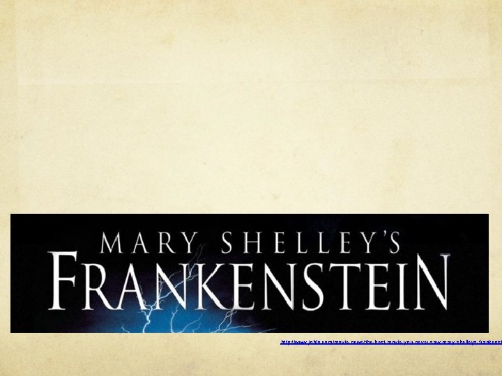 http: //www. joblo. com/movie-news/the-best-movie-you-never-saw-mary-shelleys- frankenst 