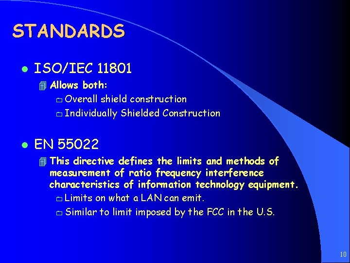 STANDARDS l ISO/IEC 11801 4 Allows both: 0 Overall shield construction 0 Individually Shielded
