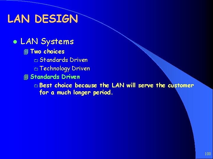 LAN DESIGN l LAN Systems 4 Two choices 0 Standards Driven 0 Technology Driven