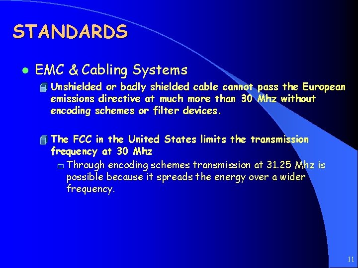 STANDARDS l EMC & Cabling Systems 4 Unshielded or badly shielded cable cannot pass