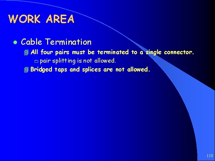 WORK AREA l Cable Termination 4 All four pairs must be terminated to a