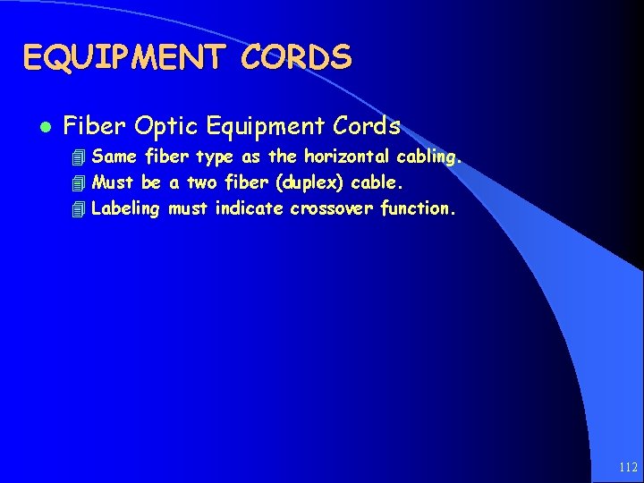 EQUIPMENT CORDS l Fiber Optic Equipment Cords 4 Same fiber type as the horizontal