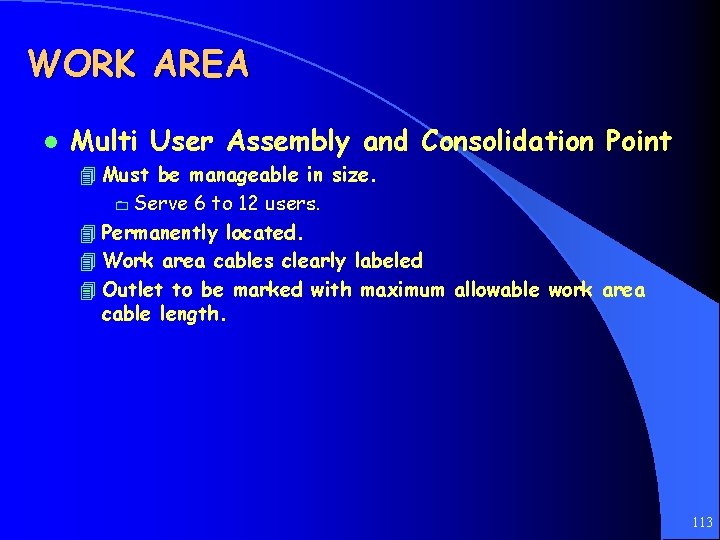 WORK AREA l Multi User Assembly and Consolidation Point 4 Must be manageable in