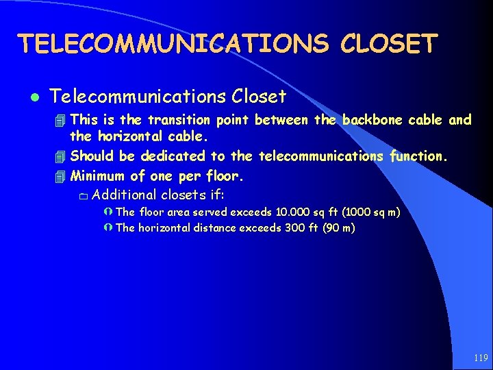 TELECOMMUNICATIONS CLOSET l Telecommunications Closet 4 This is the transition point between the backbone