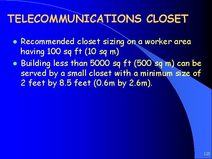 TELECOMMUNICATIONS CLOSET l l Recommended closet sizing on a worker area having 100 sq