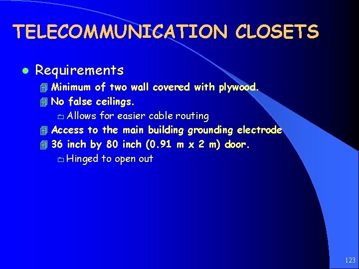 TELECOMMUNICATION CLOSETS l Requirements 4 Minimum of two wall covered with plywood. 4 No